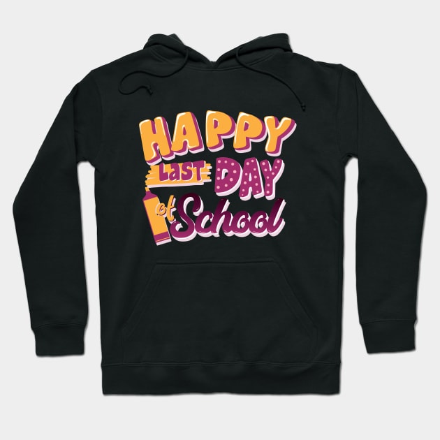 Happy Last Day Of School Students Graduation Gift Hoodie by adelinachiriac